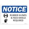 Signmission OSHA Sign, Rubber Gloves & Face Shield Required, 18in X 12in Plastic, 18" W, 12" H, Landscap OS-NS-P-1218-L-18137 - alternate 1